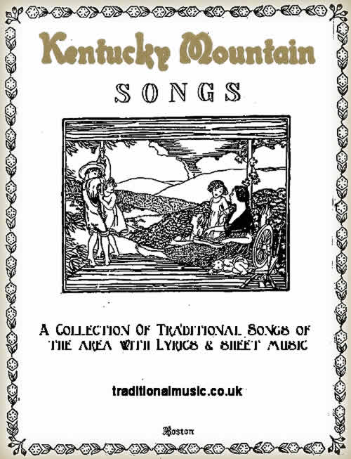 Kentucky Mountain Songs,Traditional Songs with Lyrics & sheet music. 